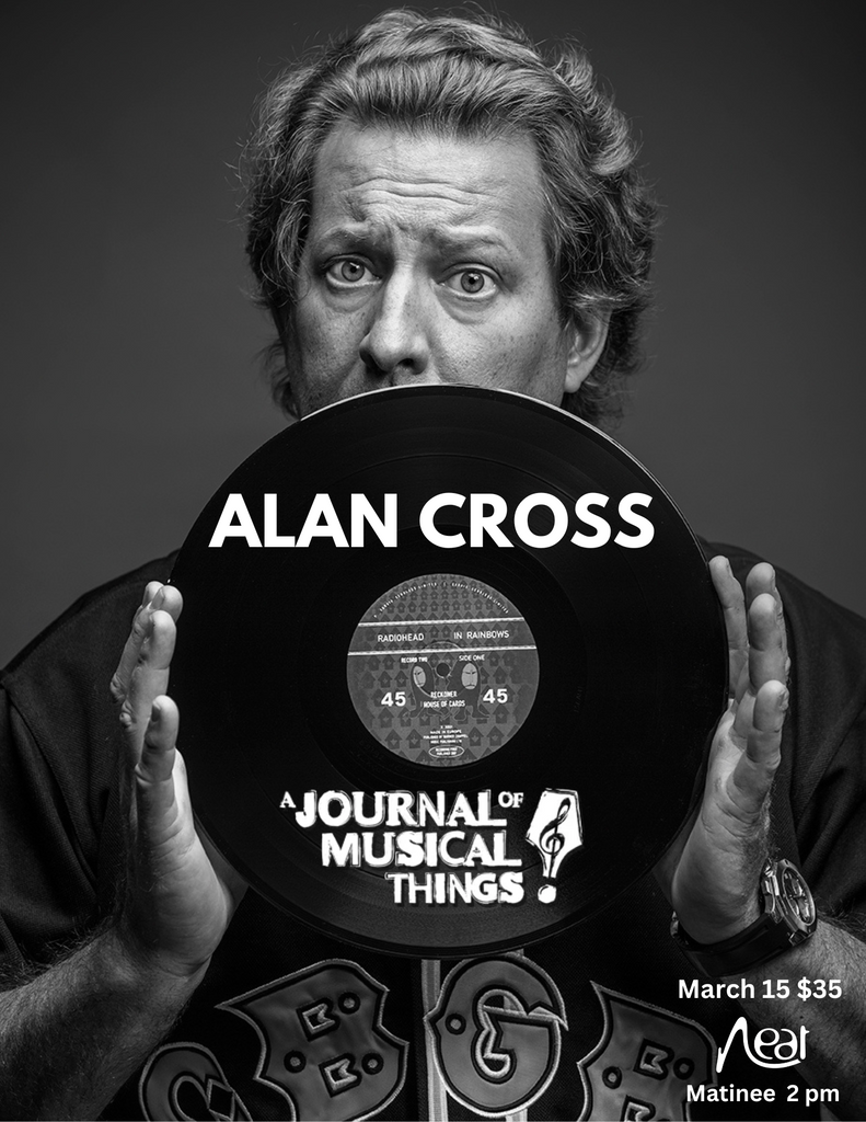 Alan Cross March 15 $35 (2pm Matinee)