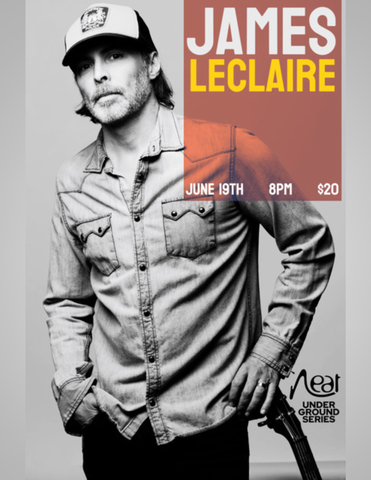 Neat Underground Series - James Leclaire - June 19 - $20